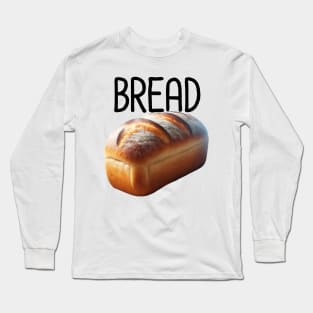 Bread Long Sleeve T-Shirt